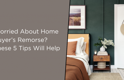 Worried About Home Buyer’s Remorse? These 5 Tips Will Help Avoid Regret